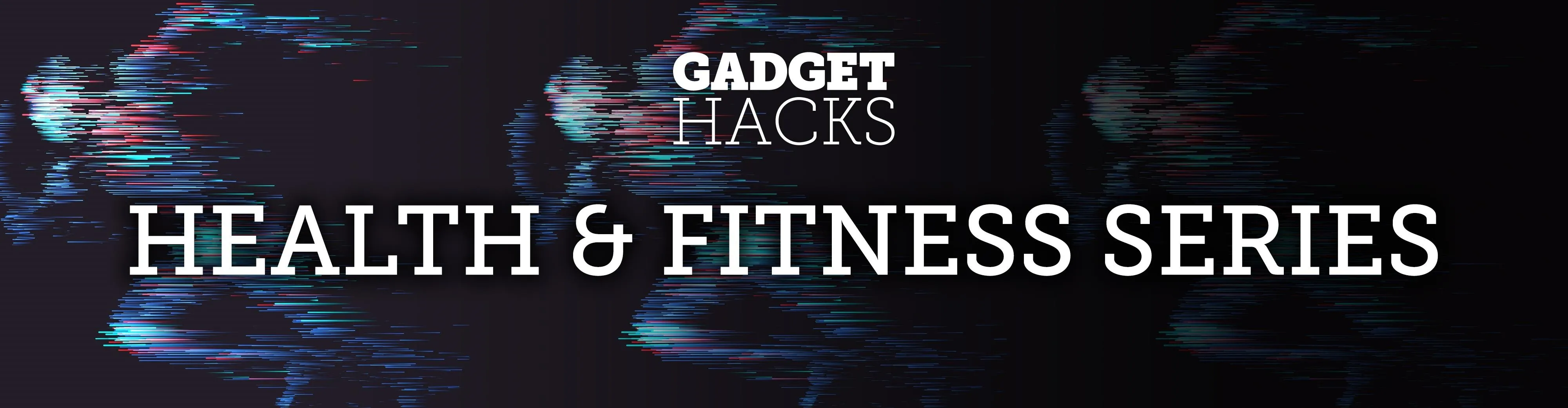 Health and Fitness Series banner by Gadget Hacks