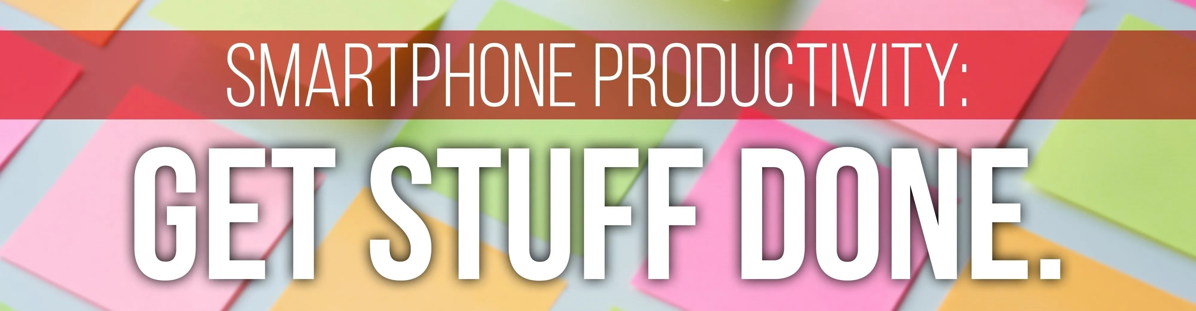 Smartphone productivity theme with colorful sticky notes and motivational text.