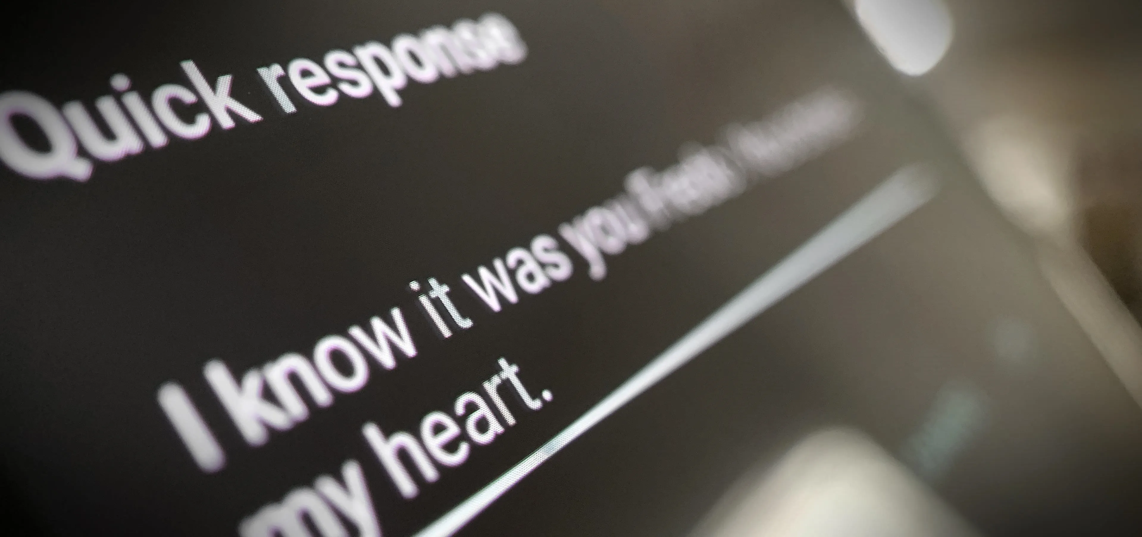 Text on a black background: "Quick response I know it was you from my heart."